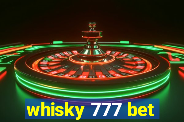 whisky 777 bet